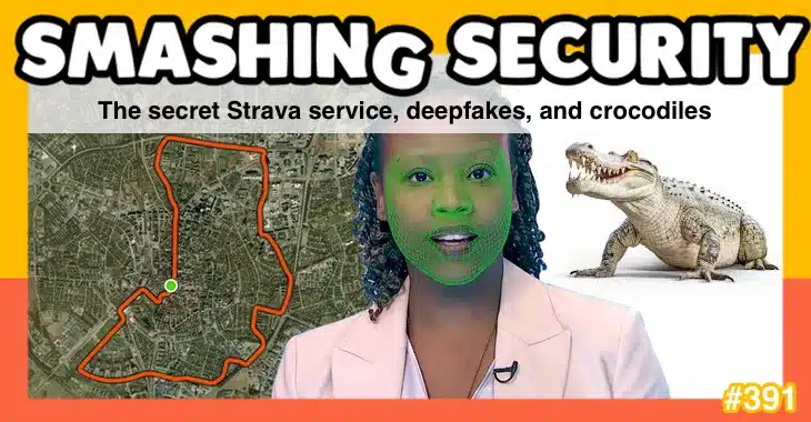 Smashing Security podcast #391: The secret Strava service, deepfakes, and crocodiles