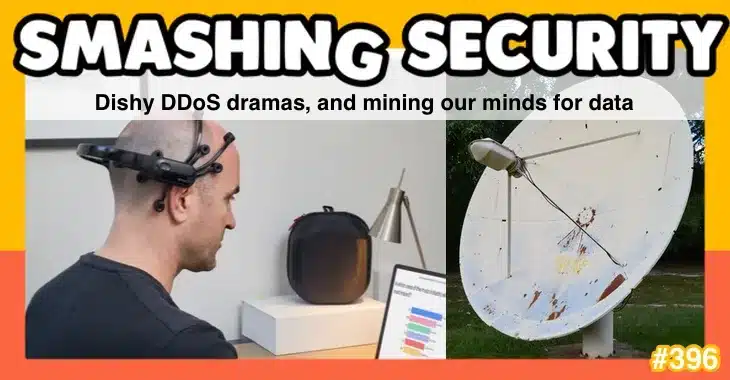 Smashing Security podcast #396: Dishy DDoS dramas, and mining our minds for data