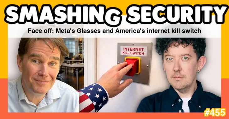 Smashing Security podcast #455: Face off: Meta’s Glasses and America’s internet kill switch