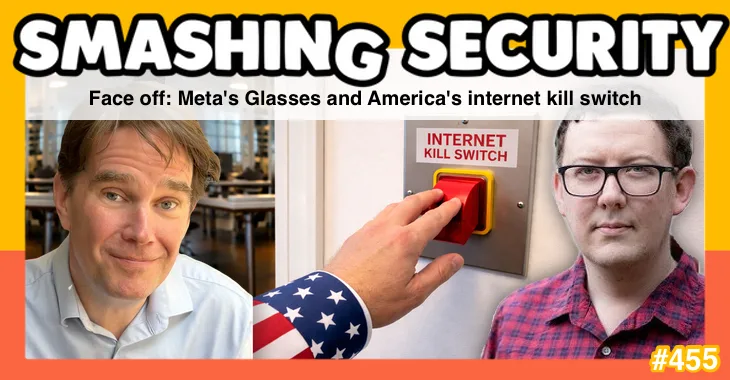 Smashing Security podcast #455: Face off: Meta's Glasses and America's internet kill switch