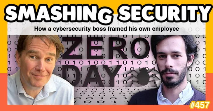 Smashing Security podcast #457: How a cybersecurity boss framed his own employee