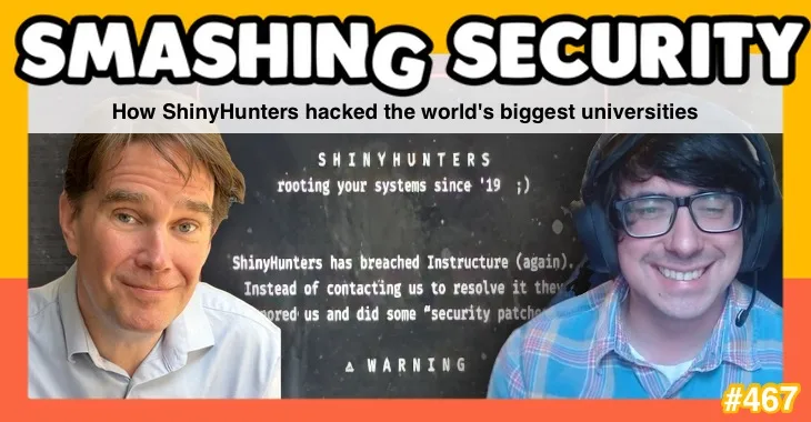 Smashing Security podcast #467: How ShinyHunters hacked the world's biggest universities