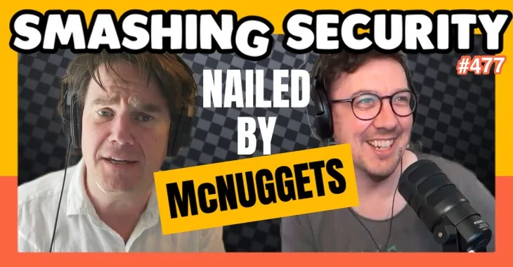 Smashing Security podcast #477: How 14 orders of chicken McNuggets helped nail a suspected Russian hacker