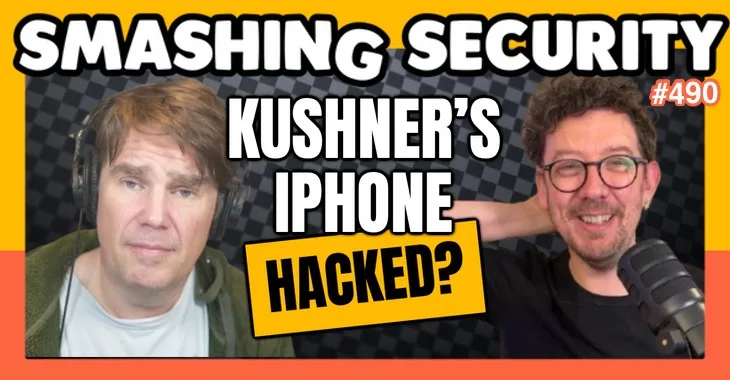 Smashing Security podcast #490: How Jared Kushner's iPhone was allegedly hacked twice Smashing Security podcast #490: How Jared Kushner's iPhone was allegedly hacked twice
